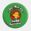 I Dont Want Any Damn Vegetables Pin Official The Simpsons Merch